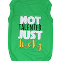 Parisian Pet 'Not Talented Just Lucky' Witty Dog Shirt – Trendy Slogan Pet Apparel for Dogs & Cats-Saint Patrick's Day